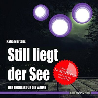 Katja Martens - Still liegt der See: Der Thriller für die Wanne (Badebuch) (Badebücher für Erwachsene / Wasserfeste Bücher für große Leser) - Preis vom 20.06.2026 05:23:55 h Katja Martens - Still liegt der See: Der Thriller für die Wanne (Badebuch) (Badebücher für Erwachsene / Wasserfeste Bücher für große Leser) - Preis vom 20.06.2026 05:23:55 h