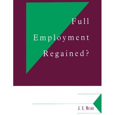 Meade, J. E. - Full Employment Regained? (Department of Applied Economics Occasional Papers, Band 61) - Preis vom 22.09.2026 03:35:57 h Meade, J. E. - Full Employment Regained? (Department of Applied Economics Occasional Papers, Band 61) - Preis vom 22.09.2026 03:35:57 h