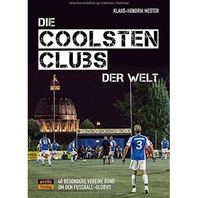Klaus-Hendrik Mester - Die coolsten Clubs der Welt: 40 besondere Vereine rund um den Fußball-Globus - Preis vom 20.06.2026 05:23:55 h Klaus-Hendrik Mester - Die coolsten Clubs der Welt: 40 besondere Vereine rund um den Fußball-Globus - Preis vom 20.06.2026 05:23:55 h
