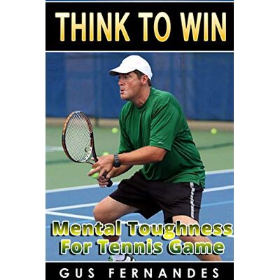 Gus Fernandes - Think To Win : Mental Toughness for Tennis Game - Preis vom 22.09.2026 03:35:57 h Gus Fernandes - Think To Win : Mental Toughness for Tennis Game - Preis vom 22.09.2026 03:35:57 h