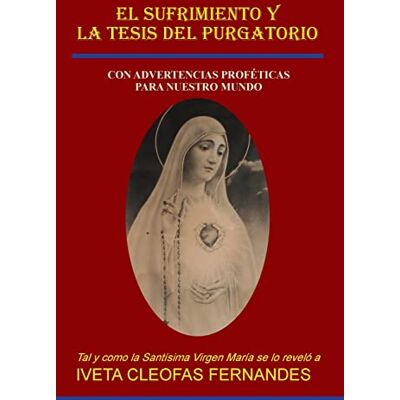 Fernandes, Iveta Cleophas - EL SUFRIMIENTO Y LA TESIS DEL PURGATORIO: CON ADVERTENCIAS PROFÉTICAS PARA NUESTRO MUNDO - Preis vom 22.09.2026 03:35:57 h Fernandes, Iveta Cleophas - EL SUFRIMIENTO Y LA TESIS DEL PURGATORIO: CON ADVERTENCIAS PROFÉTICAS PARA NUESTRO MUNDO - Preis vom 22.09.2026 03:35:57 h