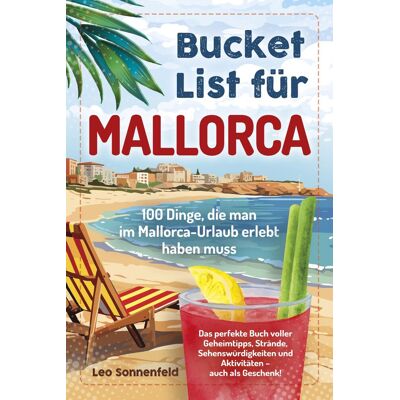 Leo Sonnenfeld - Bucket List für Mallorca: 100 Dinge, die man im Mallorca-Urlaub erlebt haben muss: Das perfekte Buch voller Geheimtipps, Strände, Sehenswürdigkeiten und Aktivitäten – auch als Geschenk! - Preis vom 24.06.2026 07:42:13 h Leo Sonnenfeld - Bucket List für Mallorca: 100 Dinge, die man im Mallorca-Urlaub erlebt haben muss: Das perfekte Buch voller Geheimtipps, Strände, Sehenswürdigkeiten und Aktivitäten – auch als Geschenk! - Preis vom 24.06.2026 07:42:13 h