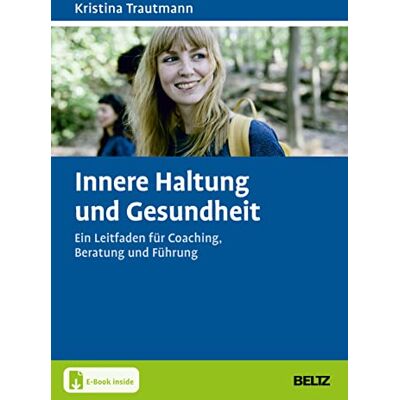 Kristina Trautmann - Innere Haltung und Gesundheit: Ein Leitfaden für Coaching, Beratung und Führung. Mit E-Book inside - Preis vom 18.06.2026 05:44:55 h Kristina Trautmann - Innere Haltung und Gesundheit: Ein Leitfaden für Coaching, Beratung und Führung. Mit E-Book inside - Preis vom 18.06.2026 05:44:55 h