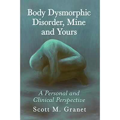 Scott Body Dysmorphic Disorder, Mine and Yours: A Personal and Clinical Perspective - Preis vom 20.06.2026 05:23:55 h Scott Body Dysmorphic Disorder, Mine and Yours: A Personal and Clinical Perspective - Preis vom 20.06.2026 05:23:55 h