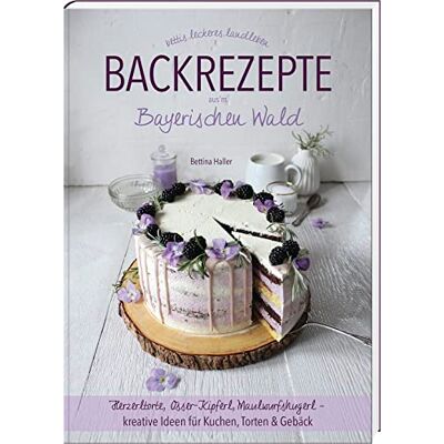 Bettina Haller - Backrezepte aus'm Bayerischen Wald: Herzerltorte, Osser-Kipferl, Maulwurfshugerl – kreative Ideen für Kuchen, Torten & Gebäck - Preis vom 22.06.2026 11:45:37 h Bettina Haller - Backrezepte aus'm Bayerischen Wald: Herzerltorte, Osser-Kipferl, Maulwurfshugerl – kreative Ideen für Kuchen, Torten & Gebäck - Preis vom 22.06.2026 11:45:37 h