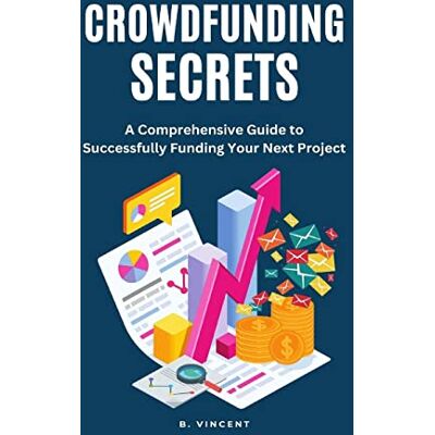 Vincent Crowdfunding Secrets: A Comprehensive Guide to Successfully Funding Your Next Project - Preis vom 23.06.2026 11:45:09 h Vincent Crowdfunding Secrets: A Comprehensive Guide to Successfully Funding Your Next Project - Preis vom 23.06.2026 11:45:09 h