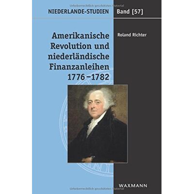 Roland Amerikanische Revolution und niederländische Finanzanleihen 1776-1782: Die Rolle John Adams und der Amsterdamer Finanzhäuser bei der diplomatischen Anerkennung der USA (Niederlande-Studien) - Preis vom 21.06.2026 05:42:24 h Roland Amerikanische Revolution und niederländische Finanzanleihen 1776-1782: Die Rolle John Adams und der Amsterdamer Finanzhäuser bei der diplomatischen Anerkennung der USA (Niederlande-Studien) - Preis vom 21.06.2026 05:42:24 h