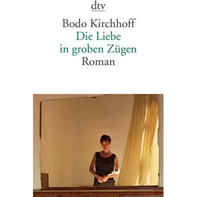 Bodo Kirchhoff - Die Liebe in groben Zügen: Roman - Preis vom 24.06.2026 07:42:13 h Bodo Kirchhoff - Die Liebe in groben Zügen: Roman - Preis vom 24.06.2026 07:42:13 h