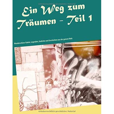 Markus Wöhrer - Ein Weg zum Träumen - Teil 1: Wunderschöne Fabeln, Legenden, Gedichte und Geschichten aus der ganzen Welt (Bücher zum Träumen) - Preis vom 26.06.2026 19:40:26 h Markus Wöhrer - Ein Weg zum Träumen - Teil 1: Wunderschöne Fabeln, Legenden, Gedichte und Geschichten aus der ganzen Welt (Bücher zum Träumen) - Preis vom 26.06.2026 19:40:26 h