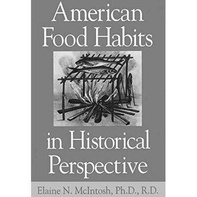 Elaine Mcintosh - American Food Habits in Historical Perspective - Preis vom 22.09.2026 03:35:57 h Elaine Mcintosh - American Food Habits in Historical Perspective - Preis vom 22.09.2026 03:35:57 h