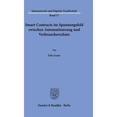 Exner Smart Contracts im Spannungsfeld zwischen Automatisierung und Verbraucherschutz. (Internetrecht und Digitale Gesellschaft) - Preis vom 23.06.2026 11:45:09 h Exner Smart Contracts im Spannungsfeld zwischen Automatisierung und Verbraucherschutz. (Internetrecht und Digitale Gesellschaft) - Preis vom 23.06.2026 11:45:09 h