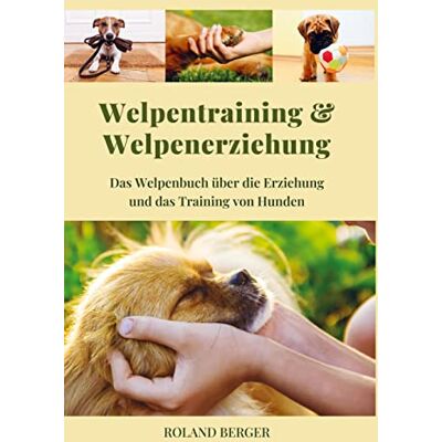 Roland Welpenerziehung und Welpentraining: Das Welpen-Buch über das Training und die Erziehung von Hunden - Preis vom 17.06.2026 05:34:31 h Roland Welpenerziehung und Welpentraining: Das Welpen-Buch über das Training und die Erziehung von Hunden - Preis vom 17.06.2026 05:34:31 h
