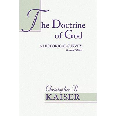 Kaiser The Doctrine of God: A Historical Survey (Revised) - Preis vom 24.06.2026 07:42:13 h Kaiser The Doctrine of God: A Historical Survey (Revised) - Preis vom 24.06.2026 07:42:13 h
