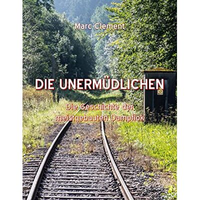 Marc DIE UNERMÜDLICHEN: Die Geschichte der meistgebauten Dampflok - Preis vom 24.06.2026 19:44:00 h Marc DIE UNERMÜDLICHEN: Die Geschichte der meistgebauten Dampflok - Preis vom 24.06.2026 19:44:00 h