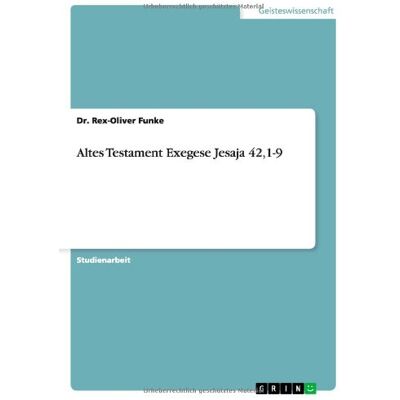 Rex Altes Testament Exegese Jesaja 42,1-9 - Preis vom 24.06.2026 07:42:13 h Rex Altes Testament Exegese Jesaja 42,1-9 - Preis vom 24.06.2026 07:42:13 h