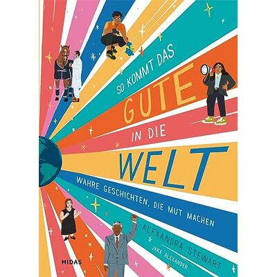 Alexandra Stewart - So kommt das Gute in die Welt: Wahre Geschichten, die Mut machen (Midas Kinderbuch) 30 inspirierende Persönlichkeiten und was sie bewegen konnten: ... Für Kinder ab 10 (Midas Kindersachbuch) - Preis vom 19.06.2026 05:29:47 h Alexandra Stewart - So kommt das Gute in die Welt: Wahre Geschichten, die Mut machen (Midas Kinderbuch) 30 inspirierende Persönlichkeiten und was sie bewegen konnten: ... Für Kinder ab 10 (Midas Kindersachbuch) - Preis vom 19.06.2026 05:29:47 h