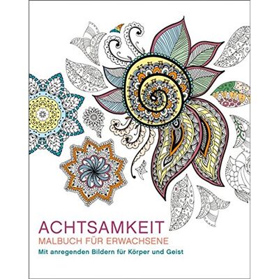 Malbuch für Erwachsene: Achtsamkeit: Mit anregenden Bildern für Körper und Geist - Preis vom 22.06.2026 11:45:37 h Malbuch für Erwachsene: Achtsamkeit: Mit anregenden Bildern für Körper und Geist - Preis vom 22.06.2026 11:45:37 h