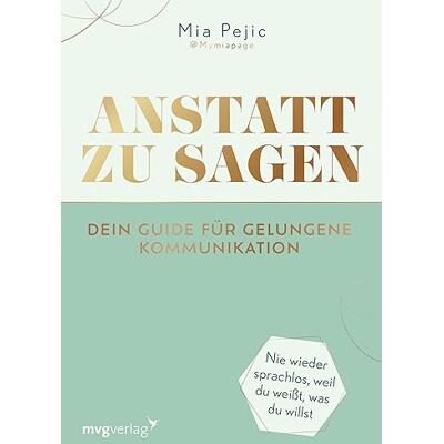 Mia Pejic - Anstatt zu sagen – Dein Guide für gelungene Kommunikation: Nie wieder sprachlos, weil du weißt, was du willst - Preis vom 24.06.2026 19:44:00 h Mia Pejic - Anstatt zu sagen – Dein Guide für gelungene Kommunikation: Nie wieder sprachlos, weil du weißt, was du willst - Preis vom 24.06.2026 19:44:00 h