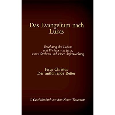 Antonia Katharina Tessnow - Das Evangelium nach Lukas: Jesus Christus - Der mitfühlende Retter, 3. Geschichtsbuch aus dem Neuen Testament (Die Bücher der Bibel als Einzelausgabe im Großdruck) - Preis vom 24.06.2026 07:42:13 h Antonia Katharina Tessnow - Das Evangelium nach Lukas: Jesus Christus - Der mitfühlende Retter, 3. Geschichtsbuch aus dem Neuen Testament (Die Bücher der Bibel als Einzelausgabe im Großdruck) - Preis vom 24.06.2026 07:42:13 h