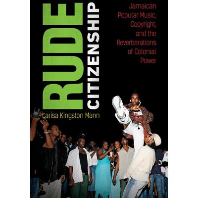 Mann, Larisa Kingston - Rude Citizenship: Jamaican Popular Music, Copyright, and the Reverberations of Colonial Power - Preis vom 22.09.2026 03:35:57 h Mann, Larisa Kingston - Rude Citizenship: Jamaican Popular Music, Copyright, and the Reverberations of Colonial Power - Preis vom 22.09.2026 03:35:57 h