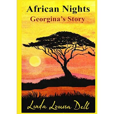 Dell, Linda Louisa - African Nights: Georgina's Story - Preis vom 22.09.2026 03:35:57 h Dell, Linda Louisa - African Nights: Georgina's Story - Preis vom 22.09.2026 03:35:57 h
