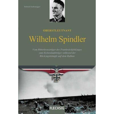 Roland Oberstleutnant Wilhelm Spindler: Vom Ritterkreuzträger des Frankreichfeldzuges zum Eichenlaubträger während der Rückzugskämpfe auf dem Balkan - Preis vom 22.06.2026 23:23:57 h Roland Oberstleutnant Wilhelm Spindler: Vom Ritterkreuzträger des Frankreichfeldzuges zum Eichenlaubträger während der Rückzugskämpfe auf dem Balkan - Preis vom 22.06.2026 23:23:57 h