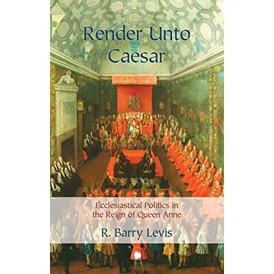 Levis, R. Barry - Render Unto Caesar: Ecclesiastical Politics in the Reign of Queen Anne - Preis vom 20.06.2026 05:23:55 h Levis, R. Barry - Render Unto Caesar: Ecclesiastical Politics in the Reign of Queen Anne - Preis vom 20.06.2026 05:23:55 h