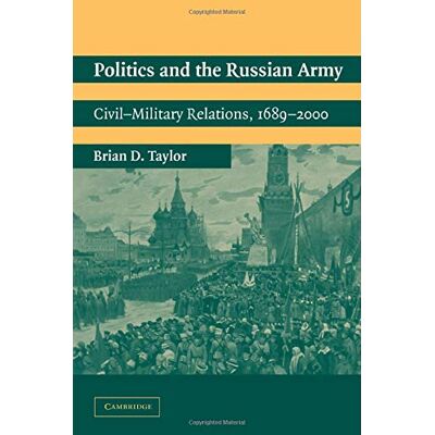 Taylor Politics and the Russian Army: Civil-Military Relations, 1689-2000 - Preis vom 24.06.2026 19:44:00 h Taylor Politics and the Russian Army: Civil-Military Relations, 1689-2000 - Preis vom 24.06.2026 19:44:00 h