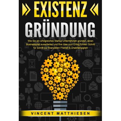 Vincent EXISTENZGRÜNDUNG: Wie Sie ein erfolgreiches Startup Unternehmen gründen, einen Businessplan ausarbeiten und Ihre Idee zum Erfolg führen. Schritt für Schritt zur finanziellen Freiheit & Unabhängigkeit - Preis vom 23.06.2026 11:45:09 h Vincent EXISTENZGRÜNDUNG: Wie Sie ein erfolgreiches Startup Unternehmen gründen, einen Businessplan ausarbeiten und Ihre Idee zum Erfolg führen. Schritt für Schritt zur finanziellen Freiheit & Unabhängigkeit - Preis vom 23.06.2026 11:45:09 h