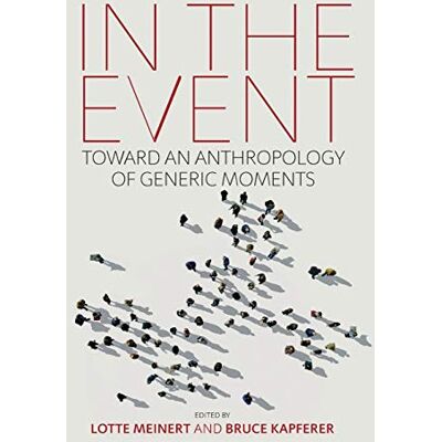 Bruce Kapferer - In the Event: Toward an Anthropology of Generic Moments - Preis vom 18.06.2026 05:44:55 h Bruce Kapferer - In the Event: Toward an Anthropology of Generic Moments - Preis vom 18.06.2026 05:44:55 h