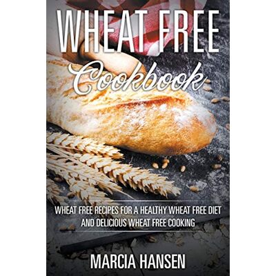 Hansen Wheat Free Cookbook: Wheat Free Recipes for a Healthy Wheat Free Diet and Delicious Wheat Free Cooking - Preis vom 23.06.2026 11:45:09 h Hansen Wheat Free Cookbook: Wheat Free Recipes for a Healthy Wheat Free Diet and Delicious Wheat Free Cooking - Preis vom 23.06.2026 11:45:09 h