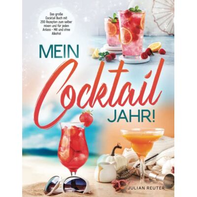 Julian Reuter - Mein Cocktail Jahr! Das große Cocktail Buch mit 200 Rezepten zum selber mixen und für jeden Anlass - Mit und ohne Alkohol - Preis vom 22.06.2026 23:23:57 h Julian Reuter - Mein Cocktail Jahr! Das große Cocktail Buch mit 200 Rezepten zum selber mixen und für jeden Anlass - Mit und ohne Alkohol - Preis vom 22.06.2026 23:23:57 h