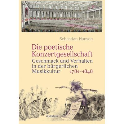 Hansen Die poetische Konzertgesellschaft: Geschmack und Verhalten in der bürgerlichen Musikkultur 1781-1848 - Preis vom 23.06.2026 11:45:09 h Hansen Die poetische Konzertgesellschaft: Geschmack und Verhalten in der bürgerlichen Musikkultur 1781-1848 - Preis vom 23.06.2026 11:45:09 h