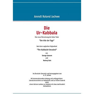 Roland Die Ur-Kabbala: Eine neue Übersetzung der Zohar-Texte „Der Alte der Tage“ Nach dem englischen Originaltext „The Kabbalah Decoded“ von George Sassoon und Rodney Dale - Preis vom 22.06.2026 11:45:37 h Roland Die Ur-Kabbala: Eine neue Übersetzung der Zohar-Texte „Der Alte der Tage“ Nach dem englischen Originaltext „The Kabbalah Decoded“ von George Sassoon und Rodney Dale - Preis vom 22.06.2026 11:45:37 h