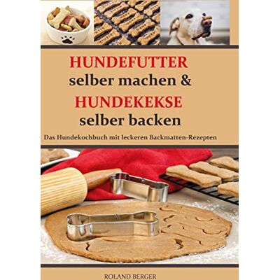 Roland Hundefutter selber machen und Hundekekse selber backen: Das Hundekochbuch mit leckeren Backmatten-Rezepten - Preis vom 21.06.2026 05:42:24 h Roland Hundefutter selber machen und Hundekekse selber backen: Das Hundekochbuch mit leckeren Backmatten-Rezepten - Preis vom 21.06.2026 05:42:24 h