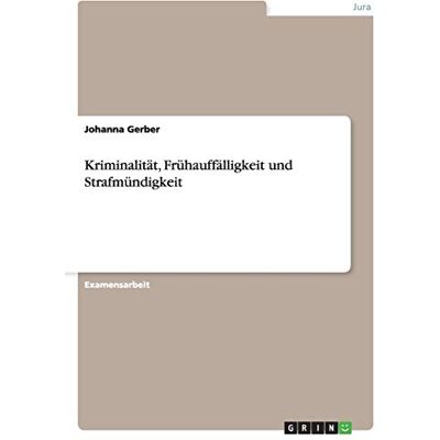 Gerber Kriminalität, Frühauffälligkeit und Strafmündigkeit - Preis vom 22.06.2026 11:45:37 h Gerber Kriminalität, Frühauffälligkeit und Strafmündigkeit - Preis vom 22.06.2026 11:45:37 h