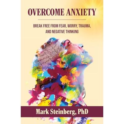 Mark Steinberg PhD - Overcome Anxiety: Break Free From Fear, Worry, Trauma, and Negative Thinking - Preis vom 22.09.2026 03:35:57 h Mark Steinberg PhD - Overcome Anxiety: Break Free From Fear, Worry, Trauma, and Negative Thinking - Preis vom 22.09.2026 03:35:57 h