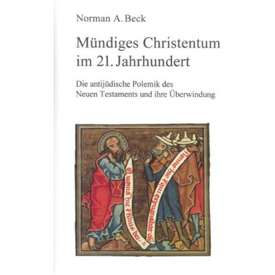 Norman Mündiges Christentum im 21. Jahrhundert: Die antijüdische Polemik des Neuen Testaments und ihre Überwindung - Preis vom 23.06.2026 11:45:09 h Norman Mündiges Christentum im 21. Jahrhundert: Die antijüdische Polemik des Neuen Testaments und ihre Überwindung - Preis vom 23.06.2026 11:45:09 h