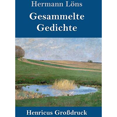 Hermann Löns - Gesammelte Gedichte (Großdruck): Junglaub / Mein goldenes Buch / Mein blaues Buch / Der kleine Rosengarten / Fritz von der Leines Ausgewählte Lieder / Ulenspeigels Ausgewählte Lieder - Preis vom 22.06.2026 23:23:57 h Hermann Löns - Gesammelte Gedichte (Großdruck): Junglaub / Mein goldenes Buch / Mein blaues Buch / Der kleine Rosengarten / Fritz von der Leines Ausgewählte Lieder / Ulenspeigels Ausgewählte Lieder - Preis vom 22.06.2026 23:23:57 h