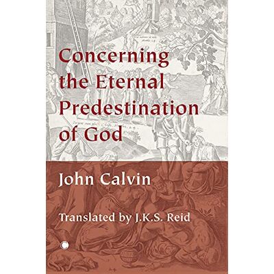 John Calvin - Concerning the Eternal Predestination of God - Preis vom 22.09.2026 03:35:57 h John Calvin - Concerning the Eternal Predestination of God - Preis vom 22.09.2026 03:35:57 h