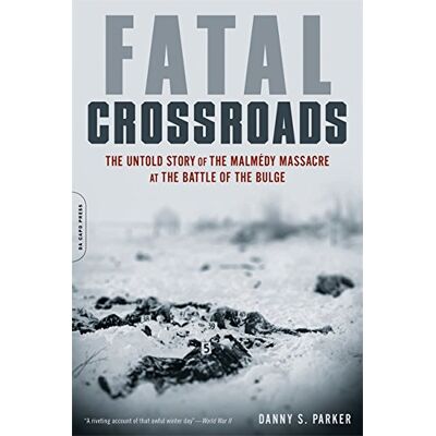 Parker Fatal Crossroads: The Untold Story of the Malmedy Massacre at the Battle of the Bulge - Preis vom 24.06.2026 19:44:00 h Parker Fatal Crossroads: The Untold Story of the Malmedy Massacre at the Battle of the Bulge - Preis vom 24.06.2026 19:44:00 h