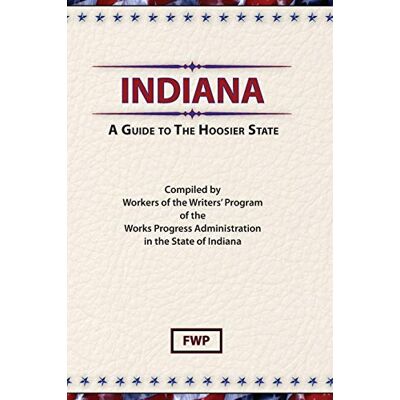 Federal Writers' Project - Indiana: A Guide To The Hoosier State (American Guide) - Preis vom 22.09.2026 03:35:57 h Federal Writers' Project - Indiana: A Guide To The Hoosier State (American Guide) - Preis vom 22.09.2026 03:35:57 h