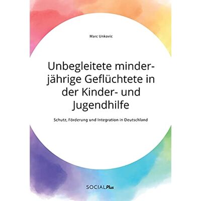 Marc Unbegleitete minderjährige Geflüchtete in der Kinder- und Jugendhilfe. Schutz, Förderung und Integration in Deutschland - Preis vom 21.06.2026 05:42:24 h Marc Unbegleitete minderjährige Geflüchtete in der Kinder- und Jugendhilfe. Schutz, Förderung und Integration in Deutschland - Preis vom 21.06.2026 05:42:24 h