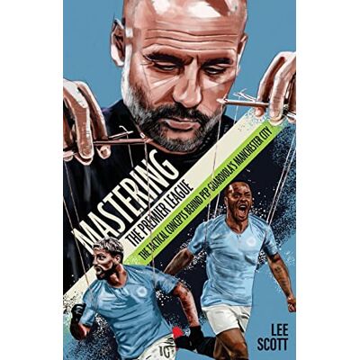 Scott Mastering the Premier League: The Tactical Concepts behind Pep Guardiola's Manchester City - Preis vom 20.06.2026 05:23:55 h Scott Mastering the Premier League: The Tactical Concepts behind Pep Guardiola's Manchester City - Preis vom 20.06.2026 05:23:55 h
