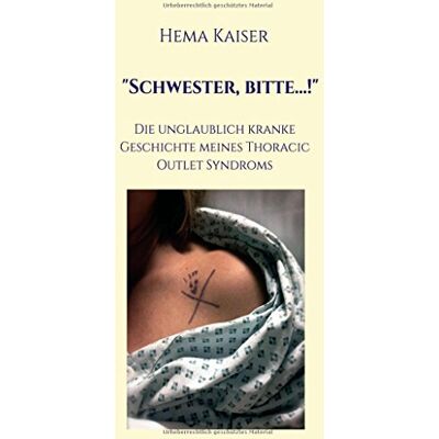 Kaiser Schwester, bitte...!: Die unglaublich kranke Geschichte meines Thoracic Outlet Syndroms - Preis vom 23.06.2026 11:45:09 h Kaiser Schwester, bitte...!: Die unglaublich kranke Geschichte meines Thoracic Outlet Syndroms - Preis vom 23.06.2026 11:45:09 h
