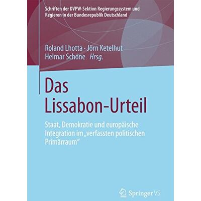 Roland Das Lissabon-Urteil: Staat, Demokratie und europäische Integration im verfassten politischen Primärraum (Schriften der DVPW-Sektion Regierungssystem und Regieren in der Bundesrepublik Deutschland) - Preis vom 17.06.2026 05:34:31 h Roland Das Lissabon-Urteil: Staat, Demokratie und europäische Integration im verfassten politischen Primärraum (Schriften der DVPW-Sektion Regierungssystem und Regieren in der Bundesrepublik Deutschland) - Preis vom 17.06.2026 05:34:31 h
