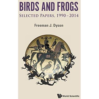 Dyson, Freeman J. - BIRDS AND FROGS: SELECTED PAPERS OF FREEMAN DYSON, 1990-2014 - Preis vom 22.09.2026 03:35:57 h Dyson, Freeman J. - BIRDS AND FROGS: SELECTED PAPERS OF FREEMAN DYSON, 1990-2014 - Preis vom 22.09.2026 03:35:57 h