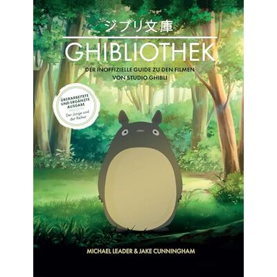 Michael Leader - Die GHIBLIOTHEK (überarbeitete Neuausgabe): Der inoffizielle Guide zu den Filmen von Studio Ghibli - Preis vom 24.06.2026 07:42:13 h Michael Leader - Die GHIBLIOTHEK (überarbeitete Neuausgabe): Der inoffizielle Guide zu den Filmen von Studio Ghibli - Preis vom 24.06.2026 07:42:13 h