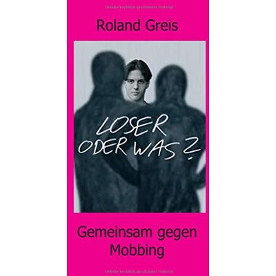 Roland Loser oder was?: Gemeinsam gegen Mobbing - Preis vom 22.06.2026 11:45:37 h Roland Loser oder was?: Gemeinsam gegen Mobbing - Preis vom 22.06.2026 11:45:37 h