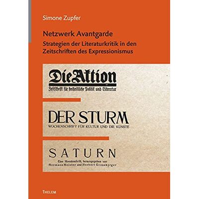 Simone Zupfer - Netzwerk Avantgarde: Strategien der Literaturkritik in den Zeitschriften des Expressionismus (Arbeiten zur Neueren deutschen Literatur) - Preis vom 22.06.2026 23:23:57 h Simone Zupfer - Netzwerk Avantgarde: Strategien der Literaturkritik in den Zeitschriften des Expressionismus (Arbeiten zur Neueren deutschen Literatur) - Preis vom 22.06.2026 23:23:57 h